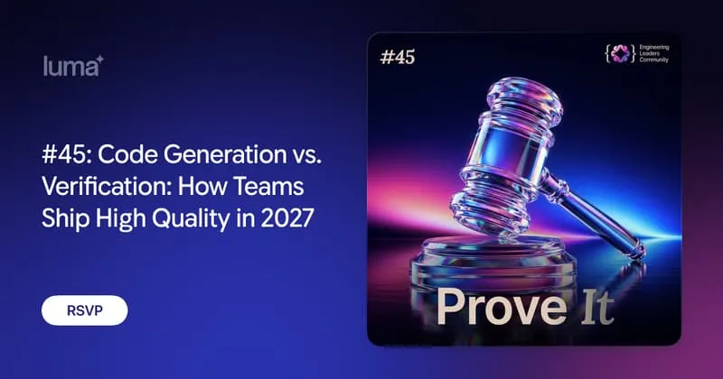 ELC meetup #45: Code Generation vs. Verification. How Teams Ship High Quality in 2027